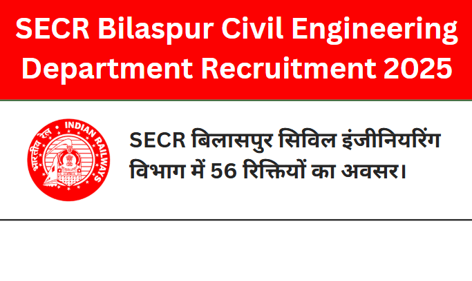 SECR Bilaspur Civil Engineering Department Recruitment 2025