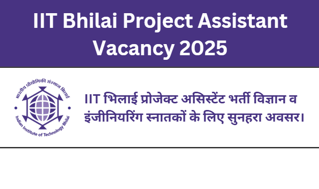 IIT Bhilai Project Assistant Vacancy 2025